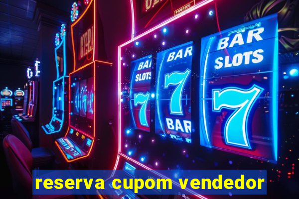 reserva cupom vendedor